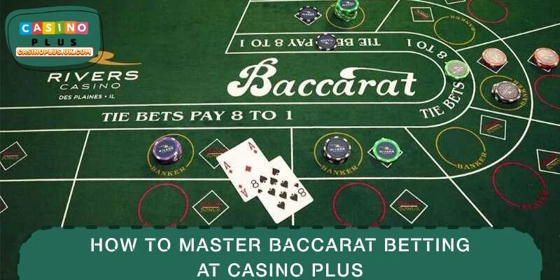 How to Master Baccarat Betting at CASINO PLUS
