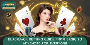 Blackjack Betting Guide from Basic to Advanced for Everyone