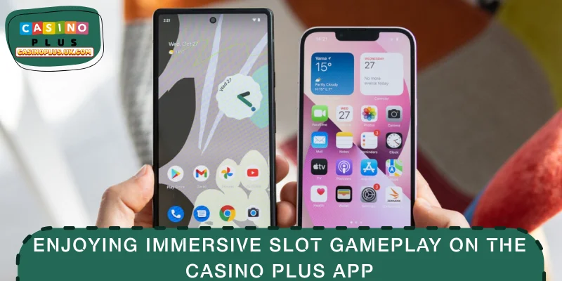 Enjoying immersive slot gameplay on the CASINO PLUS App