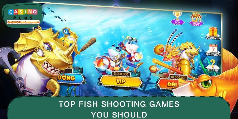 TOP fish shooting games you should experience
