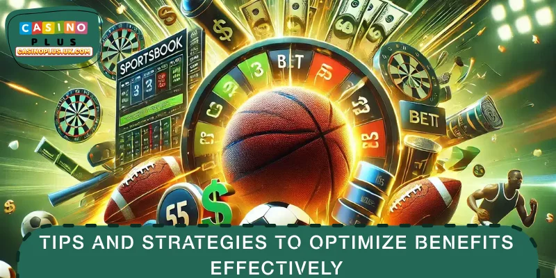 Tips and strategies to optimize benefits effectively