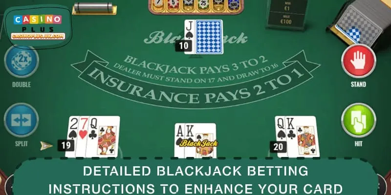 Detailed Blackjack betting instructions to enhance your card