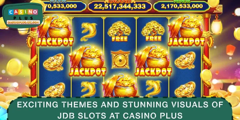 Exciting Themes and Stunning Visuals of JDB Slots at CASINO PLUS