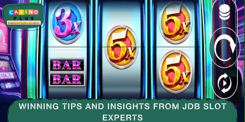 Winning Tips and Insights from JDB Slot Experts