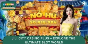 Jili City CASINO PLUS – Explore The Ultimate Slot World