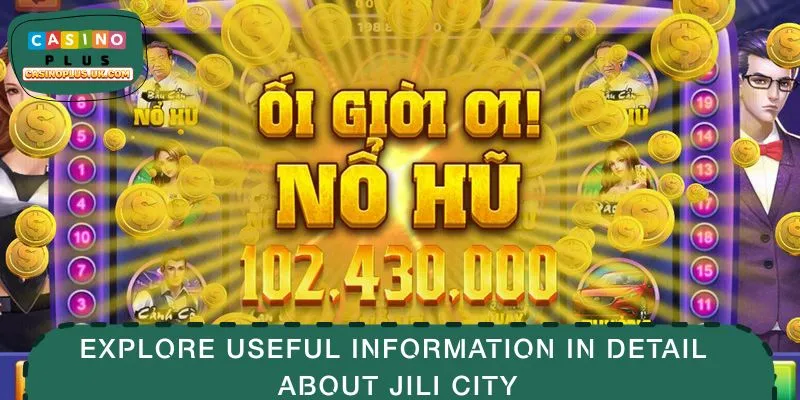 Explore useful information in detail about Jili city