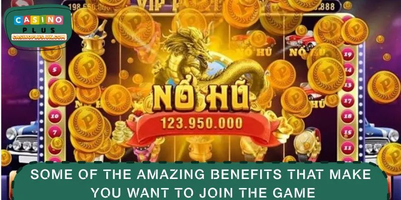 Some of the amazing benefits that make you want to join the game
