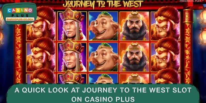 A Quick Look at Journey to the West Slot on CASINO PLUS