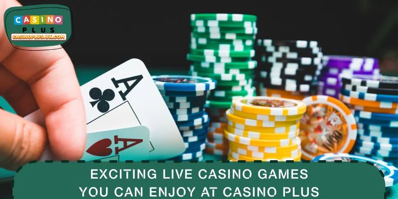 Exciting Live Casino Games You Can Enjoy at CASINO PLUS