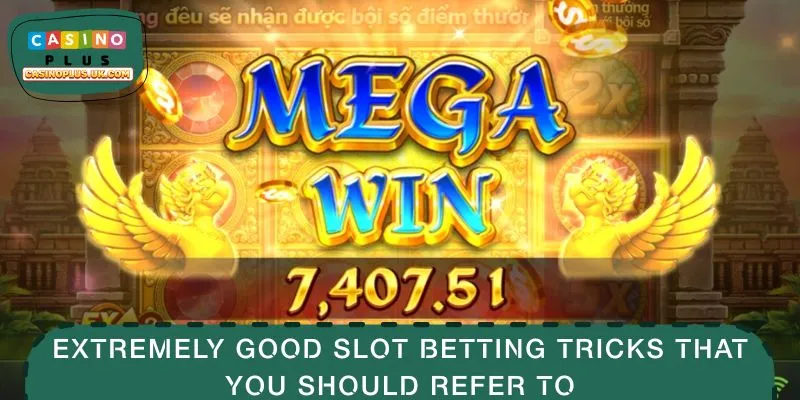 Extremely good slot betting tricks that you should refer to