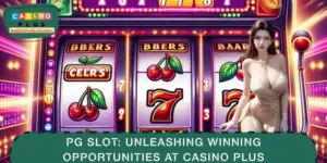 PG Slot: Unleashing Winning Opportunities at CASINO PLUS