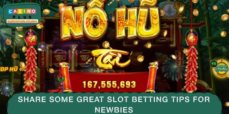 Share some great slot betting tips for newbies