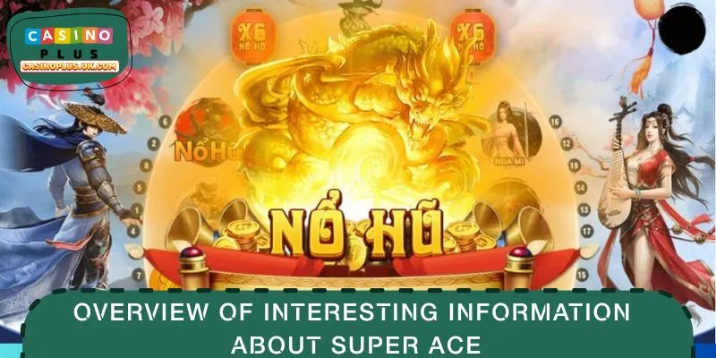 Overview of interesting information about Super Ace
