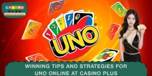 Winning Tips And Strategies For Uno Online At CASINO PLUS