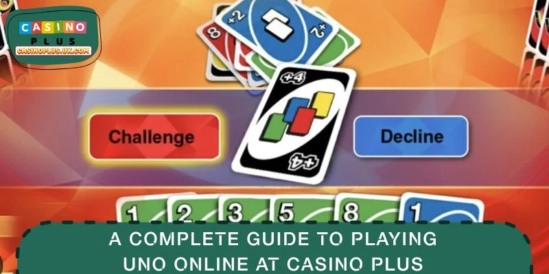 A Complete Guide to Playing Uno Online at CASINO PLUSA Complete Guide to Playing Uno Online at CASINO PLUS